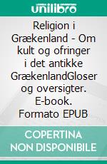 Religion i Grækenland - Om kult og ofringer i det antikke GrækenlandGloser og oversigter. E-book. Formato EPUB ebook