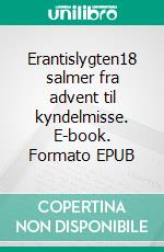 Erantislygten18 salmer fra advent til kyndelmisse. E-book. Formato EPUB ebook