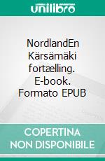 NordlandEn Kärsämäki fortælling. E-book. Formato EPUB ebook di Unna Hvid