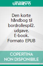 Den korte håndbog til bordrollespil2. udgave. E-book. Formato EPUB ebook