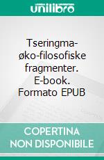 Tseringma- øko-filosofiske fragmenter. E-book. Formato EPUB ebook