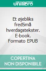 Et øjebliks fredSmå hverdagstekster. E-book. Formato EPUB ebook