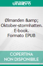 Ølmanden &amp; Oktober-stormhatten. E-book. Formato EPUB ebook