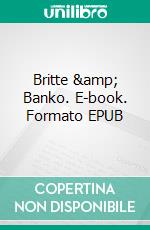Britte &amp; Banko. E-book. Formato EPUB ebook
