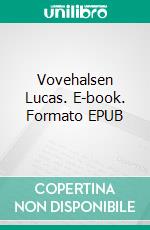 Vovehalsen Lucas. E-book. Formato EPUB ebook