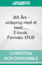 365 Års - ordsprog med et twist.... E-book. Formato EPUB ebook