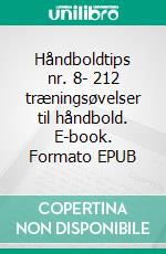 Håndboldtips nr. 8- 212 træningsøvelser til håndbold. E-book. Formato EPUB ebook