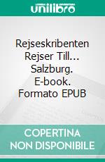 Rejseskribenten Rejser Till... Salzburg. E-book. Formato EPUB ebook