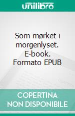 Som mørket i morgenlyset. E-book. Formato EPUB ebook