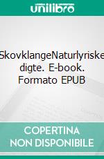 SkovklangeNaturlyriske digte. E-book. Formato EPUB ebook