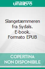 Slangetæmmeren fra Sydals. E-book. Formato EPUB ebook