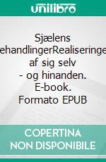Sjælens behandlingerRealiseringen af sig selv - og hinanden. E-book. Formato EPUB ebook