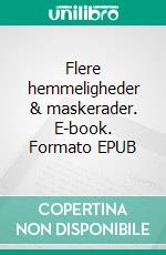 Flere hemmeligheder & maskerader. E-book. Formato EPUB ebook