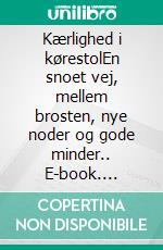 Kærlighed i kørestolEn snoet vej, mellem brosten, nye noder og gode minder.. E-book. Formato EPUB ebook