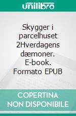 Skygger i parcelhuset 2Hverdagens dæmoner. E-book. Formato EPUB ebook