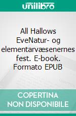 All Hallows EveNatur- og elementarvæsenernes fest. E-book. Formato EPUB ebook