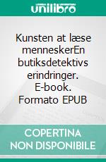 Kunsten at læse menneskerEn butiksdetektivs erindringer. E-book. Formato EPUB ebook