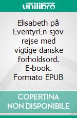Elisabeth på EventyrEn sjov rejse med vigtige danske forholdsord. E-book. Formato EPUB ebook