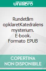 Rundetårn opklaretKatedralens mysterium. E-book. Formato EPUB ebook