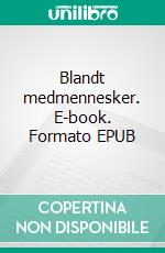 Blandt medmennesker. E-book. Formato EPUB ebook
