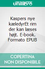 Kaspers nye kæledyrEt rim der kan læses højt. E-book. Formato EPUB ebook