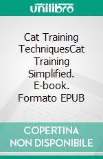 Cat Training TechniquesCat Training Simplified. E-book. Formato EPUB ebook di Jarkko Johan Söderström