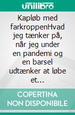 Kapløb med farkroppenHvad jeg tænker på, når jeg under en pandemi og en barsel udtænker at løbe et halvmarathon på mindre end hundrede minutter. E-book. Formato EPUB ebook