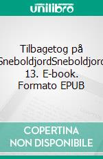 Tilbagetog på SneboldjordSneboldjord 13. E-book. Formato EPUB