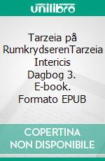 Tarzeia på RumkrydserenTarzeia Intericis Dagbog 3. E-book. Formato EPUB ebook di Kai Kean