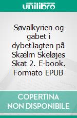 Søvalkyrien og gabet i dybetJagten på Skælm Skeløjes Skat 2. E-book. Formato EPUB ebook