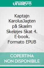 Kaptajn KarolusJagten på Skælm Skeløjes Skat 4. E-book. Formato EPUB ebook di Jan Jul