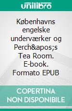 Københavns engelske underværker og Perch's Tea Room. E-book. Formato EPUB ebook di Philip Wu