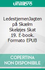 LedestjernenJagten på Skælm Skeløjes Skat 19. E-book. Formato EPUB ebook di Jan Jul