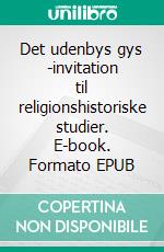 Det udenbys gys -invitation til religionshistoriske studier. E-book. Formato EPUB ebook di Jørgen Podemann Sørensen