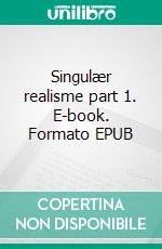 Singulær realisme part 1. E-book. Formato EPUB ebook di Kim Gørtz