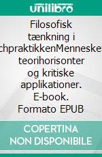 Filosofisk tænkning i coachpraktikkenMenneskesyn, teorihorisonter og kritiske applikationer. E-book. Formato EPUB ebook di Kim Gørtz