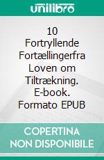 10 Fortryllende Fortællingerfra Loven om Tiltrækning. E-book. Formato EPUB ebook