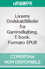 Livsens OndskabBilleder fra Gammelkøbing. E-book. Formato EPUB ebook