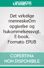 Det virkelige menneskeOm opgivelse og hukommelsessvigt. E-book. Formato EPUB ebook di Kim Gørtz