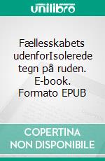 Fællesskabets udenforIsolerede tegn på ruden. E-book. Formato EPUB ebook di Kim Gørtz