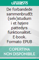 De forbandede sammenbrudEt (selv)studium i et højere pattedyrs funktionalitet. E-book. Formato EPUB ebook