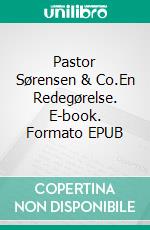 Pastor Sørensen & Co.En Redegørelse. E-book. Formato EPUB ebook di Gustav Wied