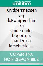 Kryddersnapsen og duKompendium for studerende, bogorme, nørder og læseheste. E-book. Formato EPUB ebook di Per Vagn-Hansen