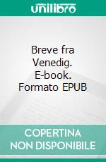 Breve fra Venedig. E-book. Formato EPUB ebook di Stinemaria Mollie Jensen