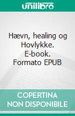 Hævn, healing og Hovlykke. E-book. Formato EPUB ebook di Agnethe Søndergaard Sørensen