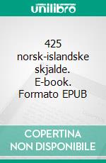 425 norsk-islandske skjalde. E-book. Formato EPUB ebook di Gudmundur Thorlaksson