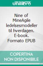 Nine of MineAgile ledelsesmodeller til hverdagen. E-book. Formato EPUB ebook