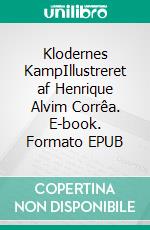 Klodernes KampIllustreret af Henrique Alvim Corrêa. E-book. Formato EPUB ebook