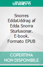 Snorres EddaUddrag af Edda Snorra Sturlusonar. E-book. Formato EPUB ebook