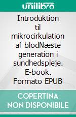 Introduktion til mikrocirkulation af blodNæste generation i sundhedspleje. E-book. Formato EPUB ebook